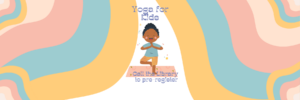 Yoga for kids Must pre register